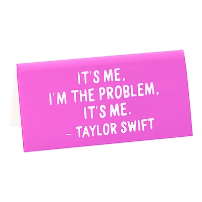 The Found "I'm the Problem It's Me" Quote Desk Sign for only USD 8.99 | Hallmark