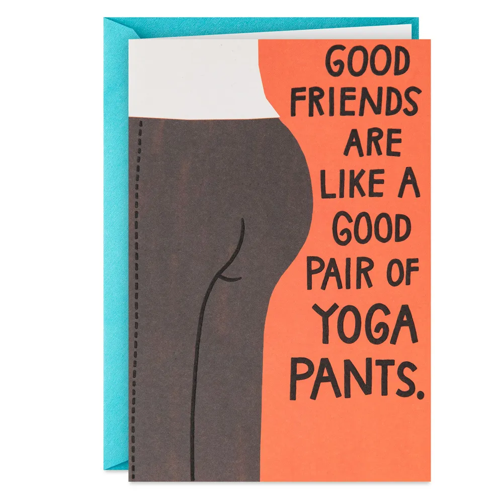 Good Friends Are Like Good Yoga Pants Funny Card for only USD 3.99 | Hallmark