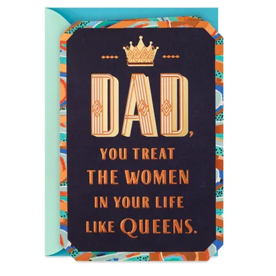 You Make Me Feel Like a Queen Father's Day Card for Dad From Daughter for only USD 4.59 | Hallmark