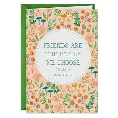 Friends Are the Family We Choose Funny Friendship Card for only USD 3.99 | Hallmark