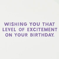 That Level of Excitement Funny Birthday Card for only USD 4.49 | Hallmark