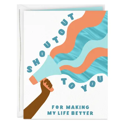 Shoutout to You for Making My Life Better Card for only USD 3.99 | Hallmark