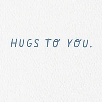 Hugs to You Encouragement Card for only USD 3.99 | Hallmark