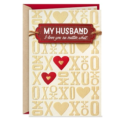 I Love You No Matter What Valentine's Day Card for Husband for only USD 7.59 | Hallmark