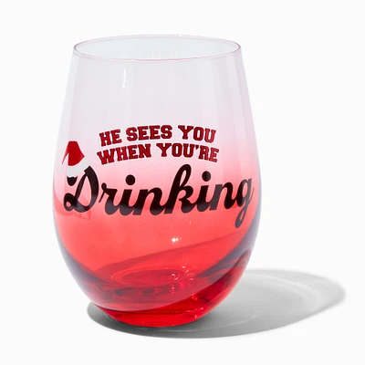 "He Sees You When You're Drinking" Christmas Stemless Wine Glass