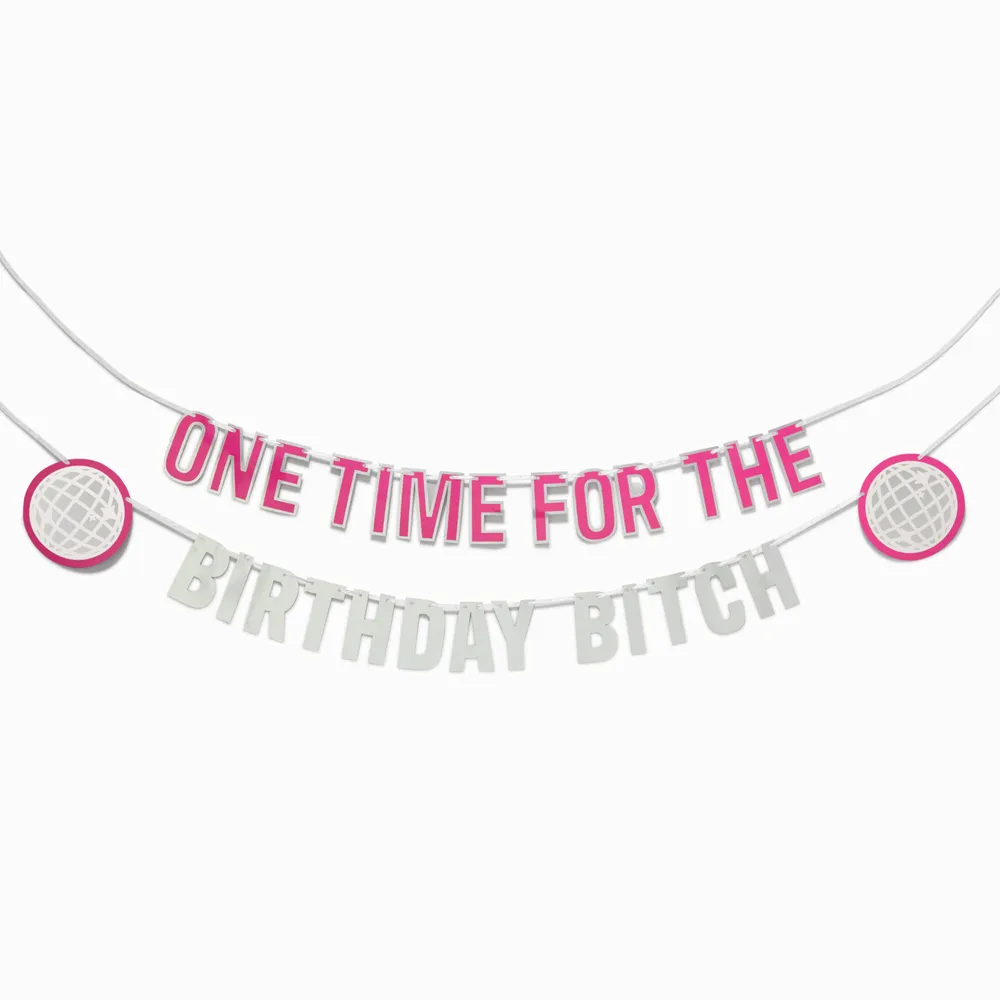One Time for the Birthday Bitch Party Banner