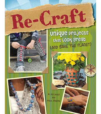 Re Craft: Unique Projects That Look Great