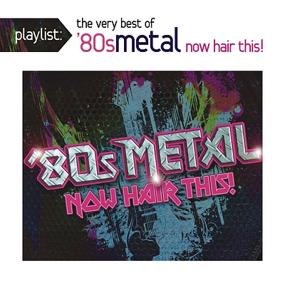 Various Artists - Playlist: The Very Best of '80s Metal: Now Hair This - CD