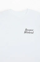 Because Weekend Don't Be A Prick T-Shirt