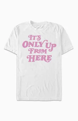 It's Only Up From Here T-Shirt