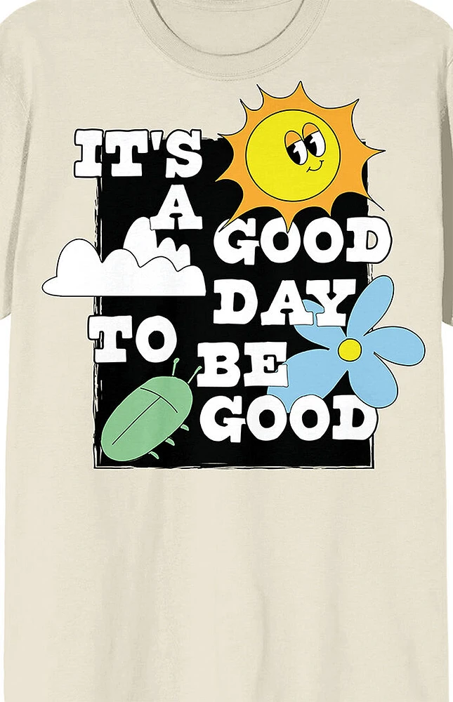 It's a Good Day To Be T-Shirt