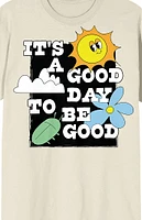 It's a Good Day To Be T-Shirt