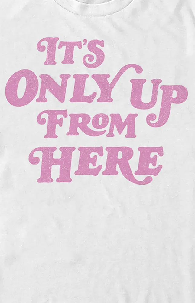 It's Only Up From Here T-Shirt