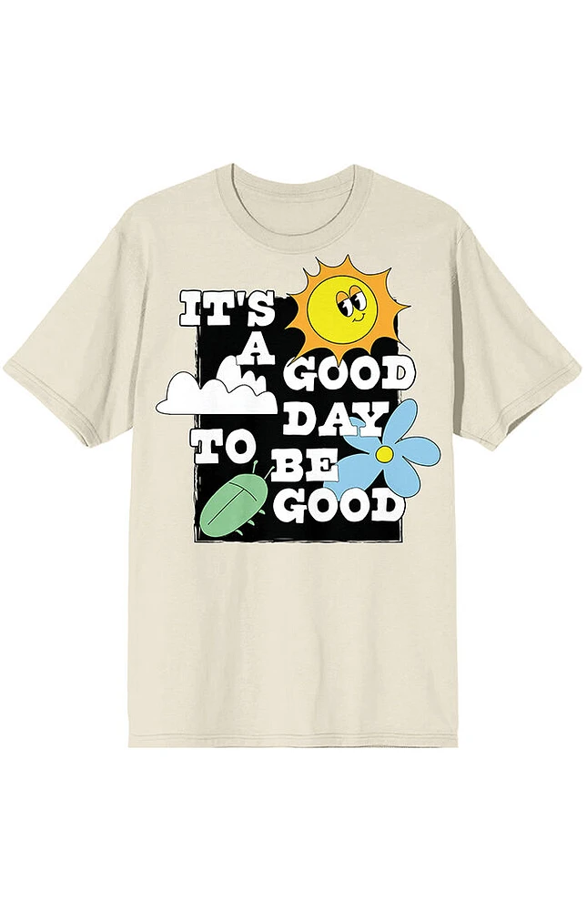 It's a Good Day To Be T-Shirt