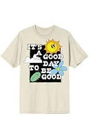 It's a Good Day To Be T-Shirt