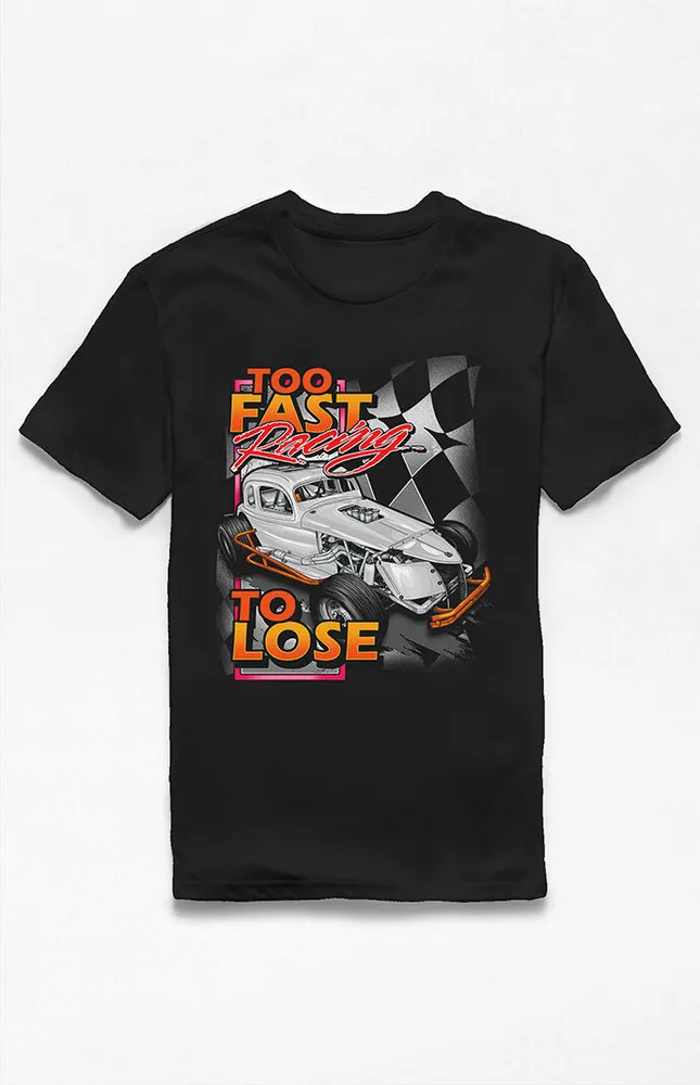 Too Fast To Lose T-Shirt