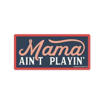 Mama Ain't Playin Decal