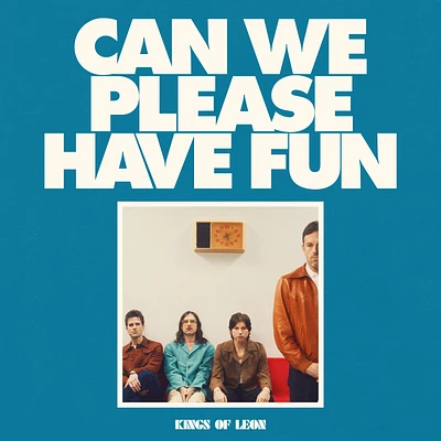 KINGS OF LEON / CAN WE PLEASE HAVE FUN