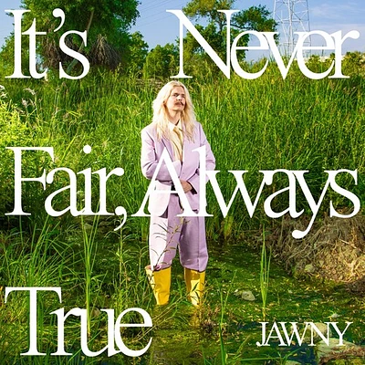 It's Never Fair, Always True