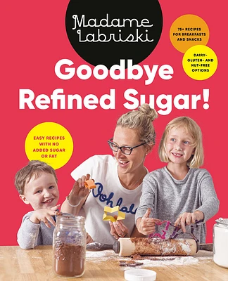 Goodbye Refined Sugar! - English Edition