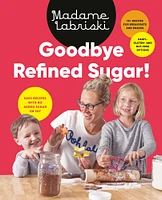 Goodbye Refined Sugar! - English Edition