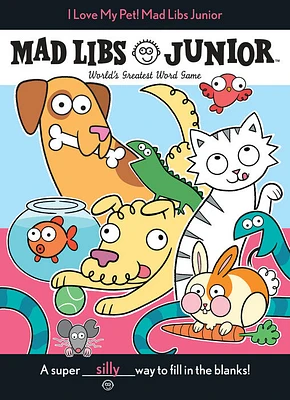 I Love My Pet! Mad Libs Junior - English Edition