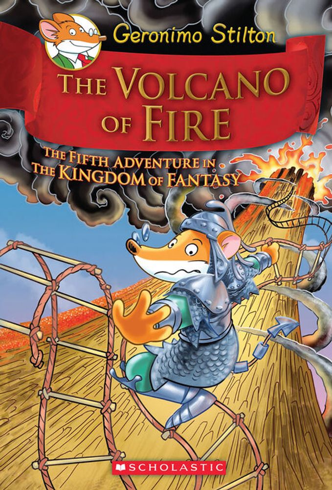 Scholastic Geronimo Stilton and the Kingdom of Fantasy #5: The Volcano of  Fire - English Edition | Metropolis at Metrotown