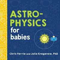 Astrophysics for Babies - Édition anglaise