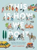 This Is How We Do It: One Day in the Lives of Seven Kids from around the World (Easy Reader Books, Children Around the World Books, Preschool Prep Books) - Édition anglaise