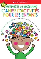 Apprendre avec Scholastic : Mentalité de croissance : Cahier d'activités pour les enfants