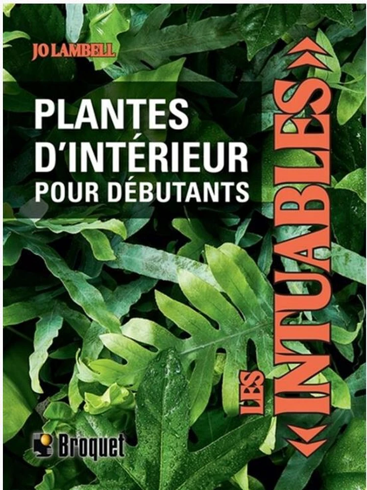 Les intuables - Plantes d'intérieur pour débutants - French Text