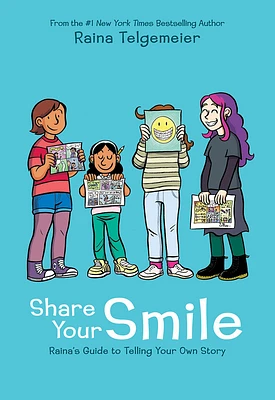 Share Your Smile: Raina's Guide to Telling Your Own Story - Édition anglaise