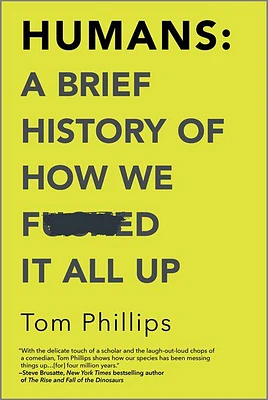 Humans A Brief History of How We Fcked It All Up - Édition anglaise