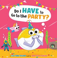 Do I Have to Go to the Party? (Fish Tank Friends) - Édition anglaise