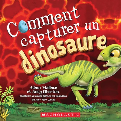 Comment capturer un dinosaure - French Edition