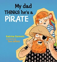 My Dad Thinks He's a Pirate - Édition anglaise