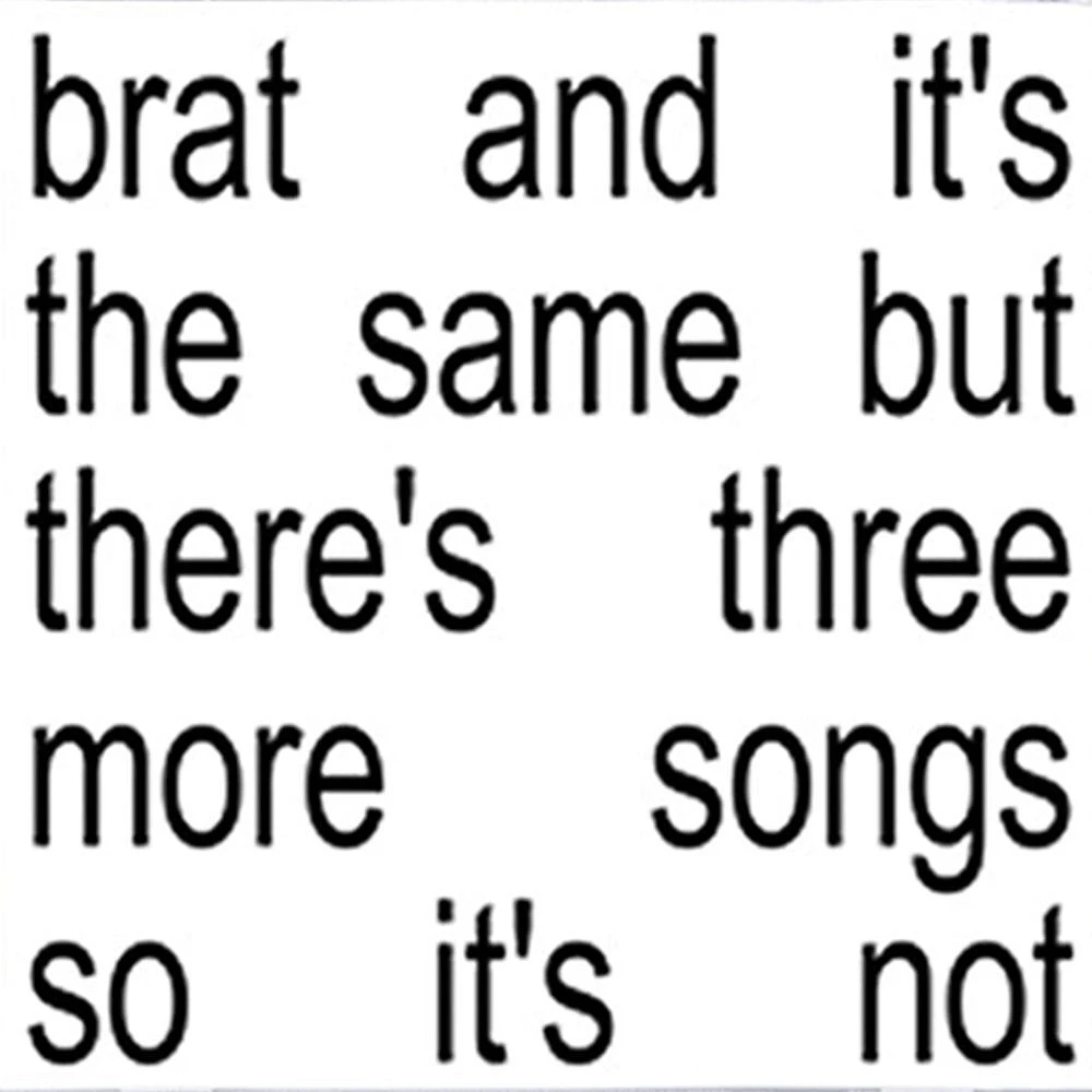 Charli XCX - Brat And It's The Same But There's Three More Songs So It's Not