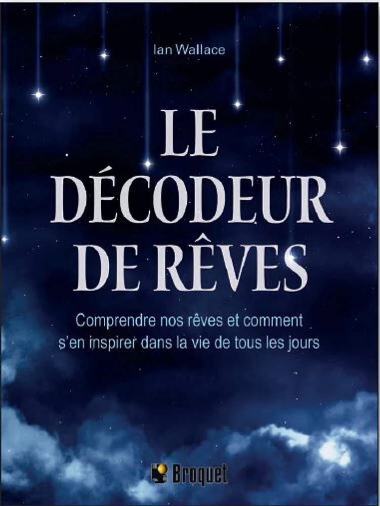 Le décodeur de rêves: Comprendre nos rêves et comment s'en inspirer dans la vie de tous les jours - French Text