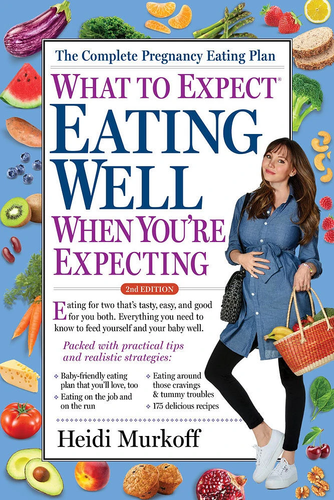 What To Expect: Eating Well When You're Expecting, 2nd Edition - Édition anglaise