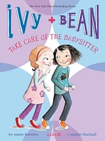 Ivy and Bean Take Care of the Babysitter (Book 4) - Édition anglaise