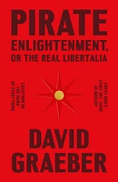 Pirate Enlightenment, or the Real Libertalia - English Edition