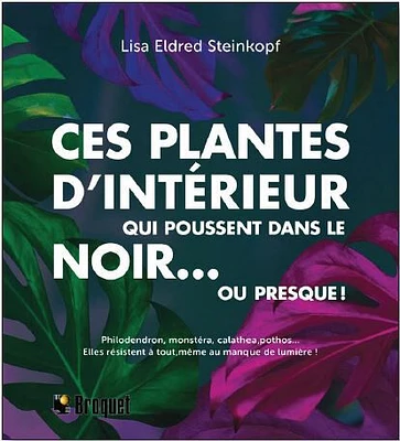 Ces plantes d'interieur qui poussent dans le noir...ou presque ! - French Text