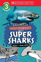Everything Awesome About: Super Sharks (Scholastic Reader, Level 3) - Édition anglaise