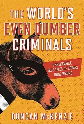 The Worlds Even Dumber Criminals - English Edition