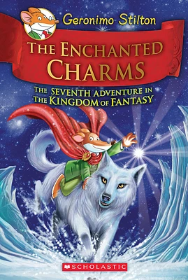 Geronimo Stilton and the Kingdom of Fantasy #7: The Enchanted Charms - English Edition