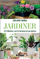 Jardiner à l'intérieur, sur la terrasse et au balcon - French Text