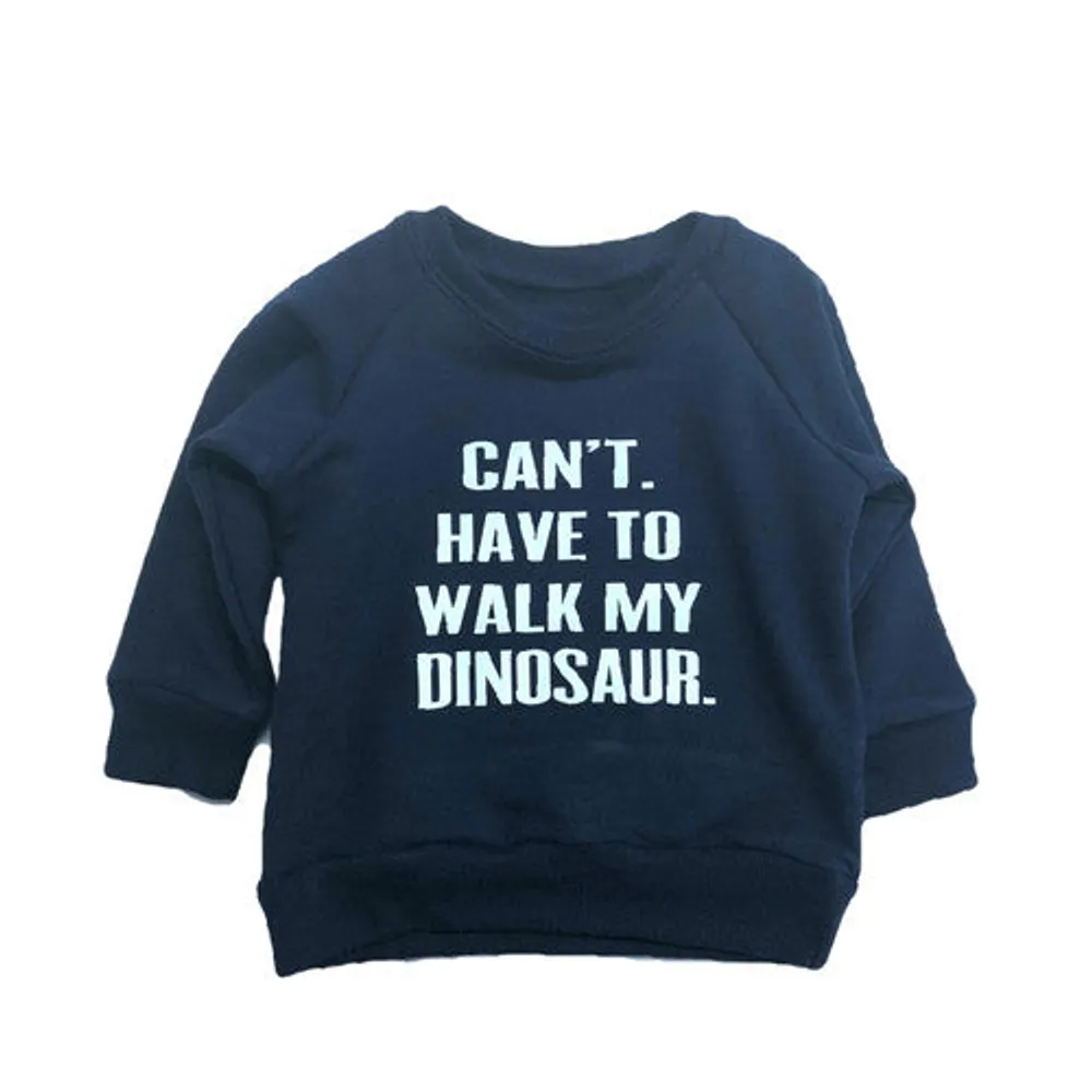 CAN'T. HAVE TO WALK MY DINOSAUR. SWEATSHIRT NAVY