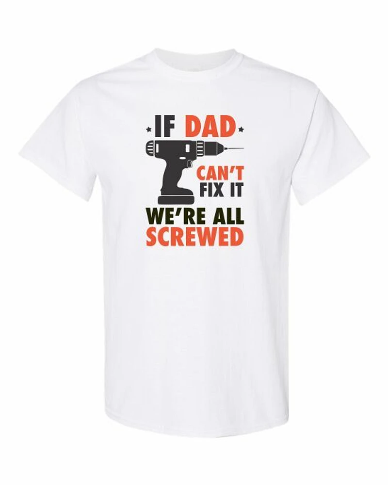 IF DAD CANT FIX IT | T-Shirt Time