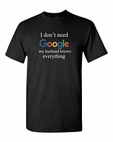 I DONT NEED GOOGLE MY HUSBAND KNOWS EVERYTHING | T-Shirt Time