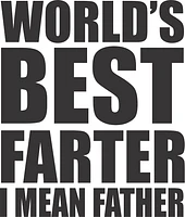 WORLD BEST FARTER I MEAN FATHER | T-Shirt Time